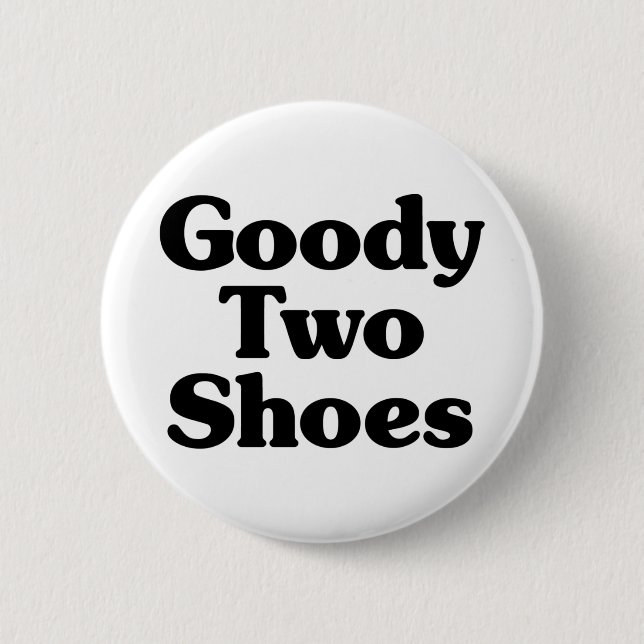 Goody Two Shoes Button (Vorderseite)