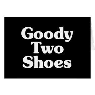 Goody Two Shoes Card