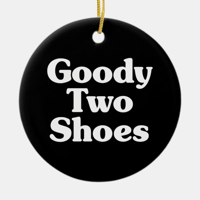 Goody Two Shoes Keramik Ornament (Vorne)