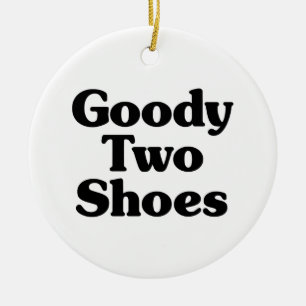 Goody Two Shoes Keramik Ornament