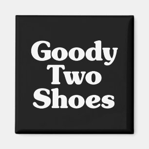 Goody Two Shoes Magnet