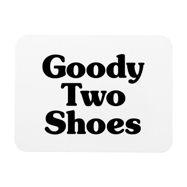 Goody Two Shoes Magnet (Horizontal)