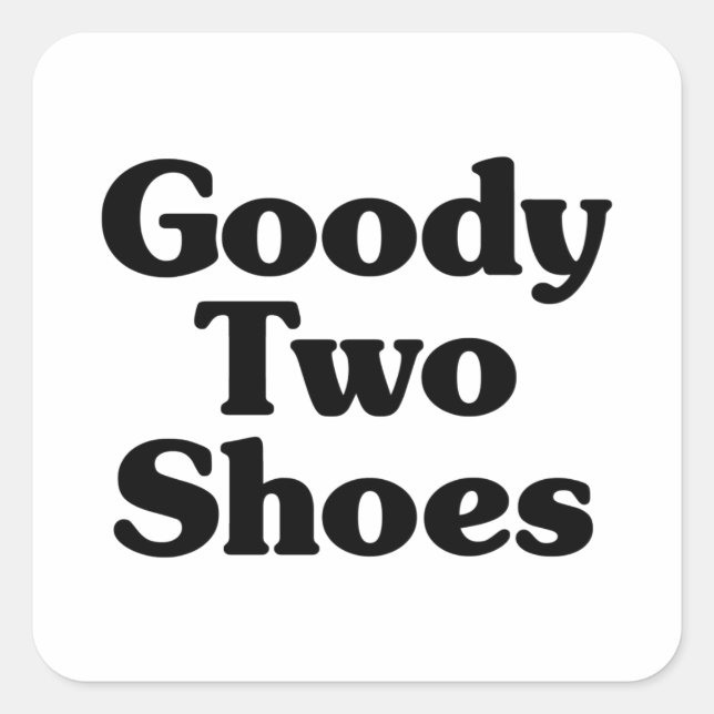 Goody Two Shoes Quadratischer Aufkleber (Vorderseite)