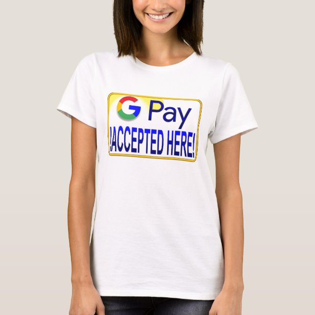 Google Pay akzeptiert hier! T-Shirt (Vorderseite)