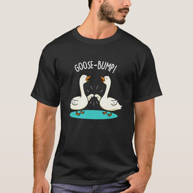 Goose Bumps Funny Animal Pub Dark BG T-Shirt (Vorderseite)