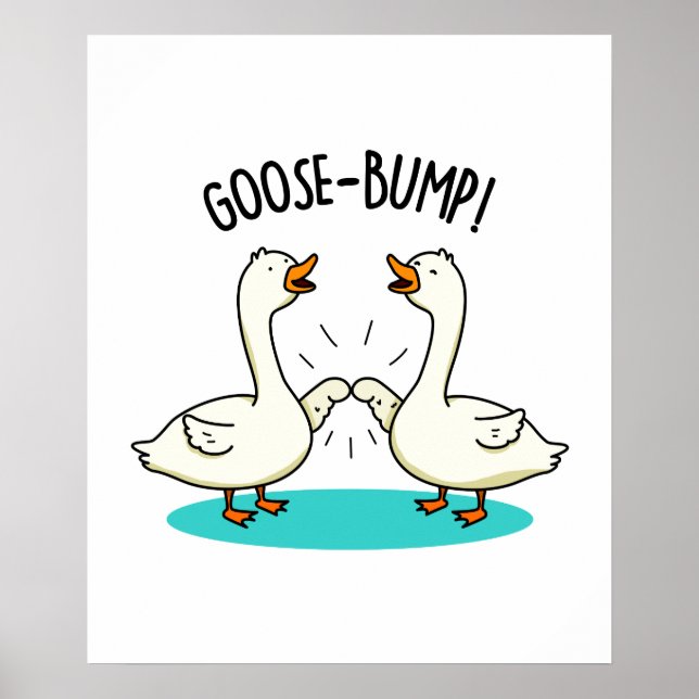 Goose Bumps Funny Goose Pub Poster (Vorne)