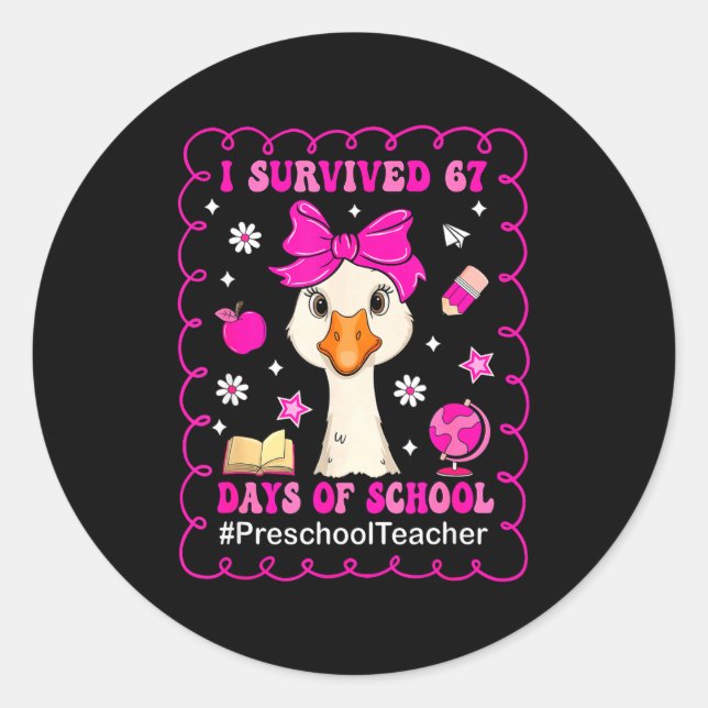 Goose I Survived 67 Days Of School Preschool Teach Runder Aufkleber (Vorderseite)
