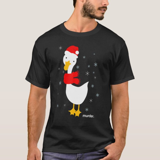 Goose Murder Funny Meme Weihnachtsfeiertag T-Shirt (Vorderseite)