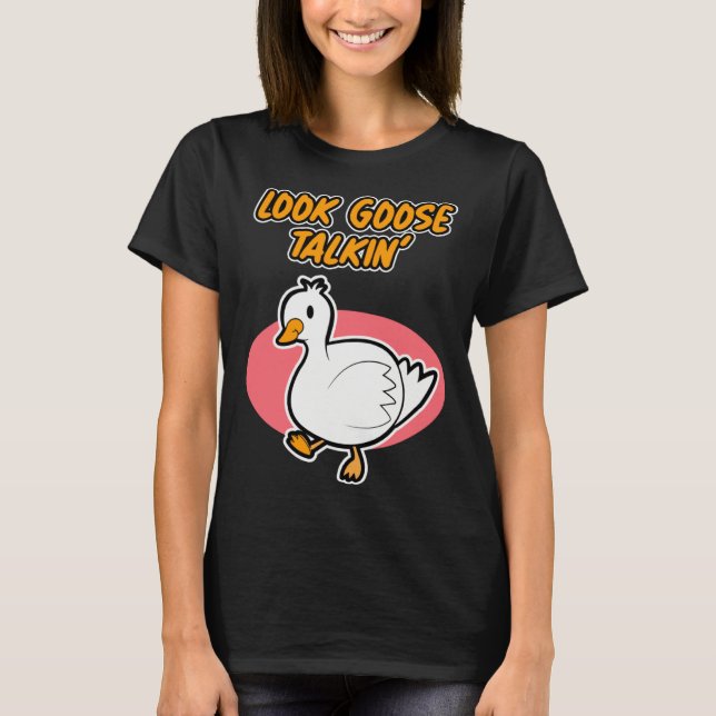 Goose Talkin  for Men and Women T-Shirt (Vorderseite)