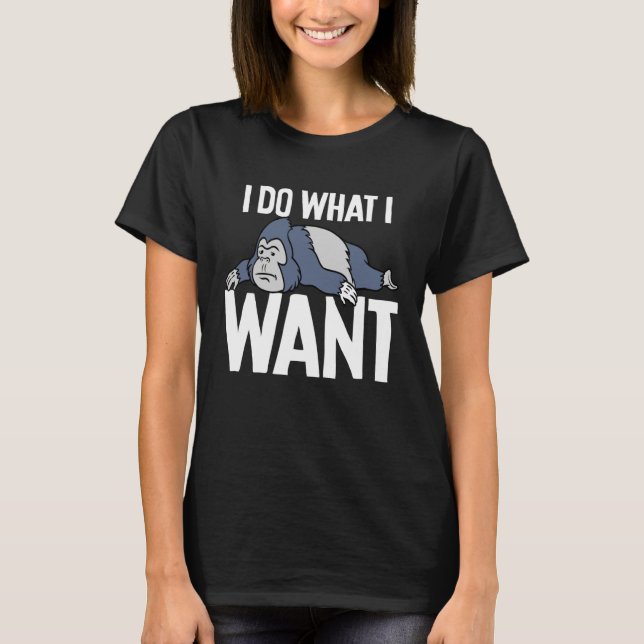 Gorilla Ich tue, was ich will T-Shirt (Vorderseite)
