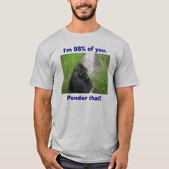 Gorillas 009, bin ich 98% von Ihnen., erwäge das!! T-Shirt (Vorderseite)