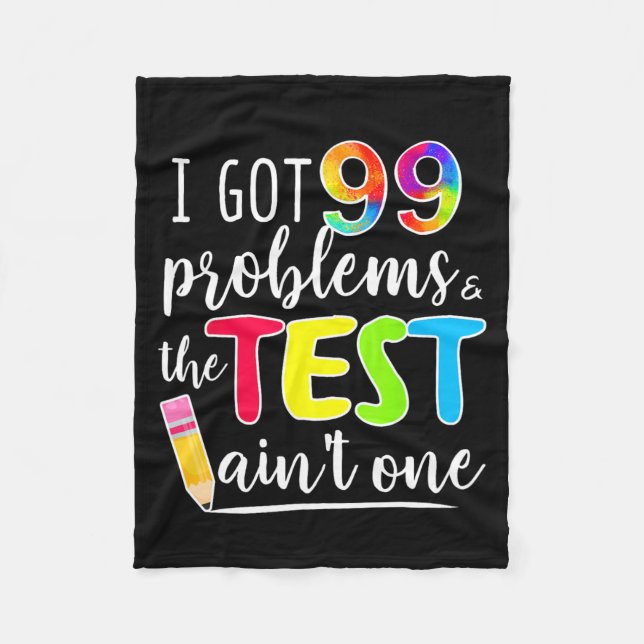 Got 99 Problems Teachers Test Day Testing Day Fleecedecke (Vorderseite)