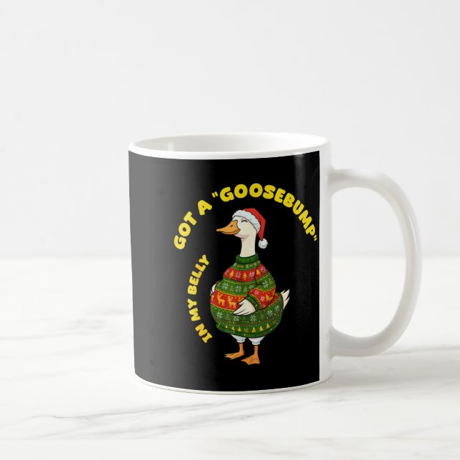 Got A, Goosebump In My Belly, Goose, Xmas  Kaffeetasse (Rechts)