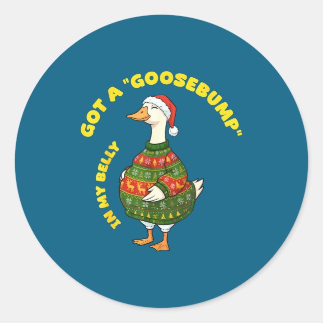 Got A, Goosebump In My Belly, Goose, Xmas  Runder Aufkleber (Vorderseite)