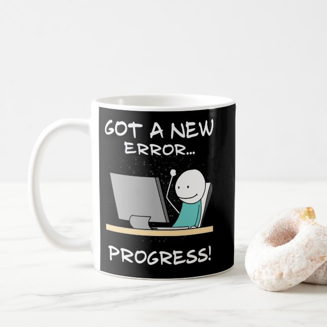 Got A New Error, Progress! Funny Programmer Gift Kaffeetasse (Mit Donut)
