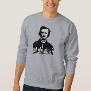 got absinthe? sweatshirt