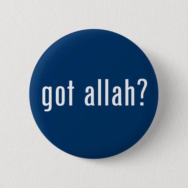 got Allah? Button (Vorderseite)