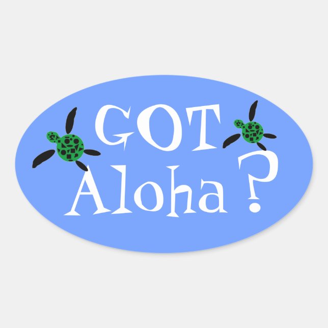 Got Aloha? Ovalkleber Ovaler Aufkleber (Vorderseite)