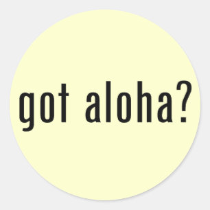 got Aloha? Runder Aufkleber