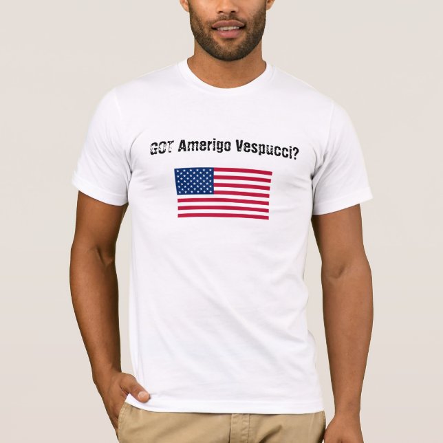 GOT Amerigo Vespucci? T-Shirt (Vorderseite)