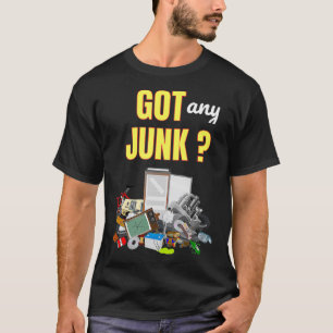 Got Any Junk Scrapper Collector Metal Recycle Work T-Shirt
