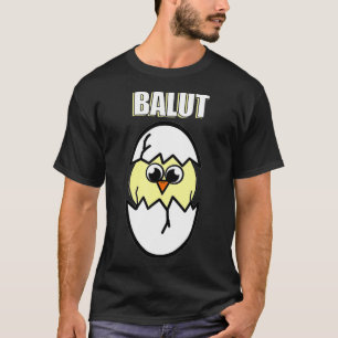 Got Balut Funny Filipino Philippines Pinoy T-Shirt