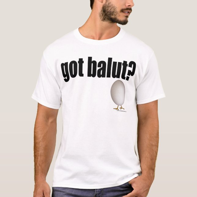 Got Balut? T-Shirt (Vorderseite)
