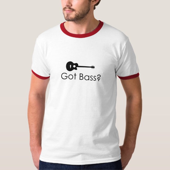Got Baß? T-Shirt (Vorderseite)