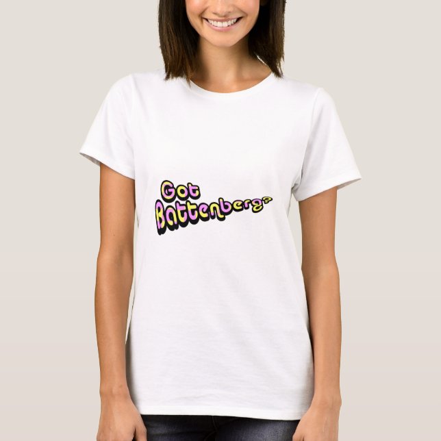 Got Battenberg? T-Shirt (Vorderseite)