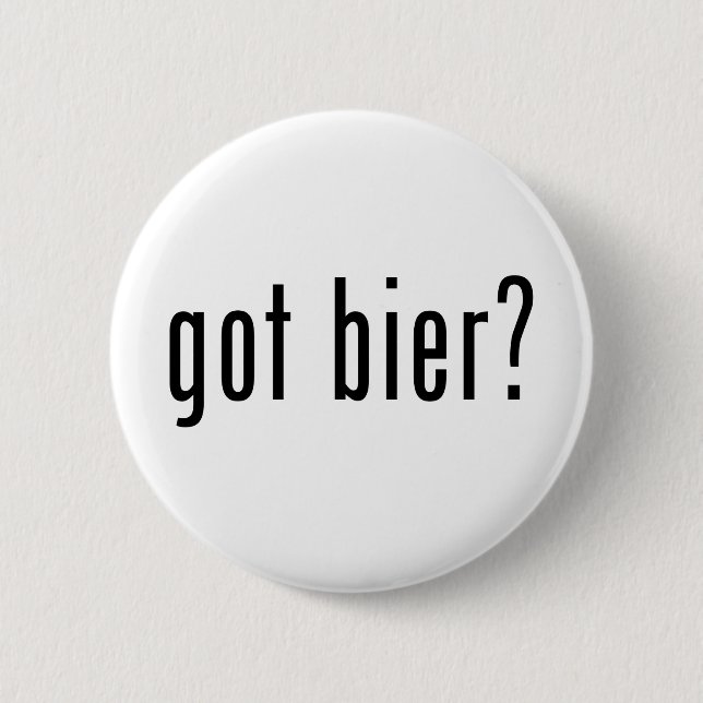 got Bier? Button (Vorderseite)