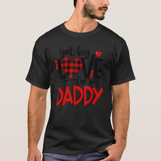 Got Big Love For My Daddy With Red Heart Father 's T-Shirt (Vorderseite)