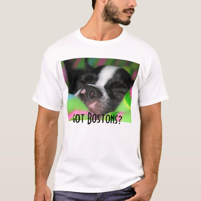 Got Bostons? T-Shirt (Vorderseite)