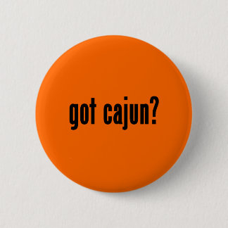 got cajun? button