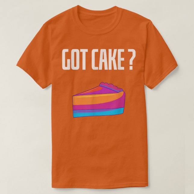 Got Cake Funny Cheesecake Dessert Backen Lover T-Shirt (Design vorne)