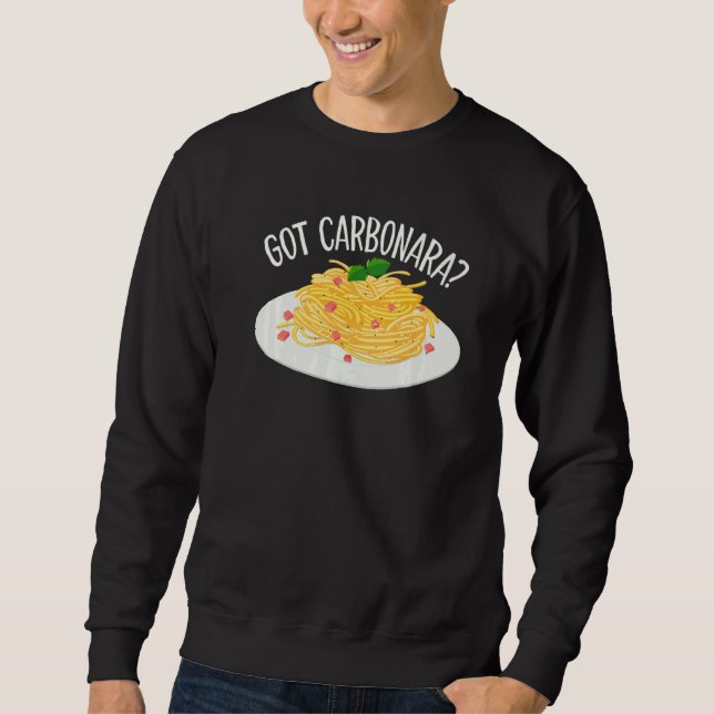 Got Carbonara Italian Carbonara Pasta Sweatshirt (Vorderseite)