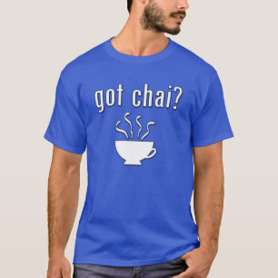 Got Chai? T-Shirt