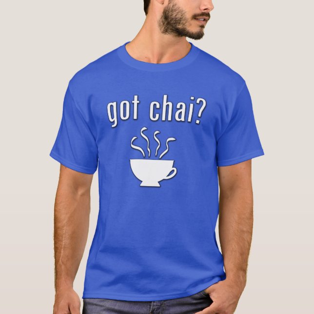 Got Chai? T-Shirt (Vorderseite)