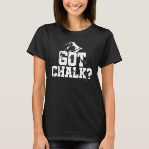 Got Chalk Graphic Bouldering Climbing Rock Climber T-Shirt