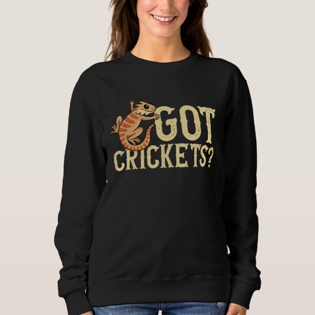 Got Crickets Bearded Dragon Beardie Lizard Reptile Sweatshirt (Vorderseite)