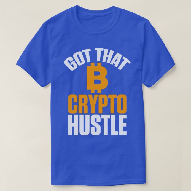 Got, dass Crypto Hustle Bitcoin BTC Kryptowährung T-Shirt (Design vorne)