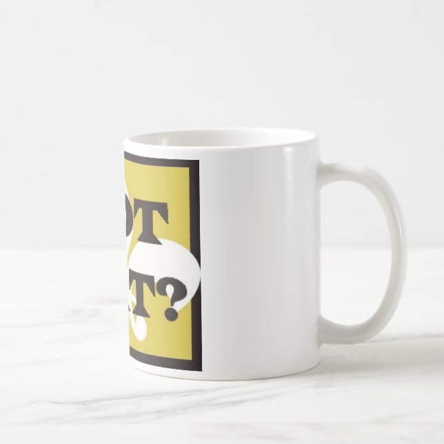 GOT DAT? TASSE (Rechts)