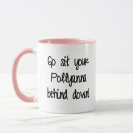 Got Deiner Pollyanna nach unten. Tasse