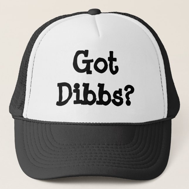 Got Dibbs? Truckerkappe (Vorderseite)