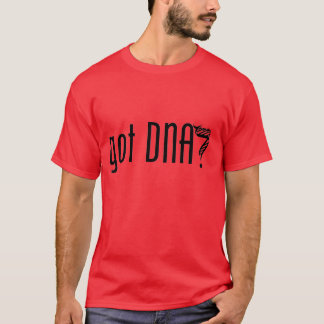 got DNA? T-Shirt