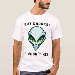 Got Drohnen? Es war nicht meine Alien Head Funny D T-Shirt