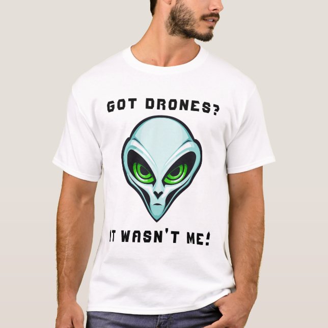 Got Drohnen? Es war nicht meine Alien Head Funny D T-Shirt (Vorderseite)