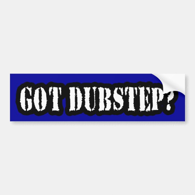 GOT DUBSTEP? AUTOAUFKLEBER (Vorne)