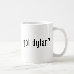 got Dylan? Tasse