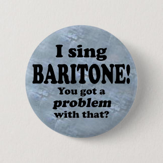Got ein Problem damit, Baritone Button