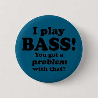Got ein Problem damit, Bass Button